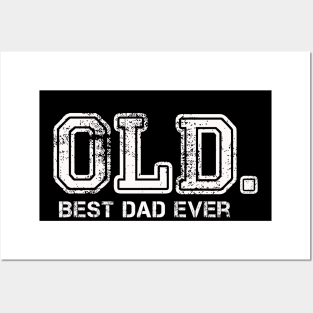 OLD. Best Dad Ever Funny Father's day Joke Posters and Art